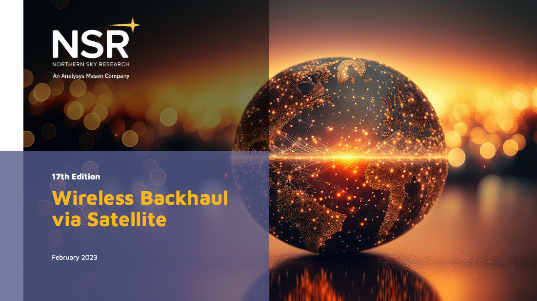 Wireless Backhaul via Satellite, 17th Edition - NSR